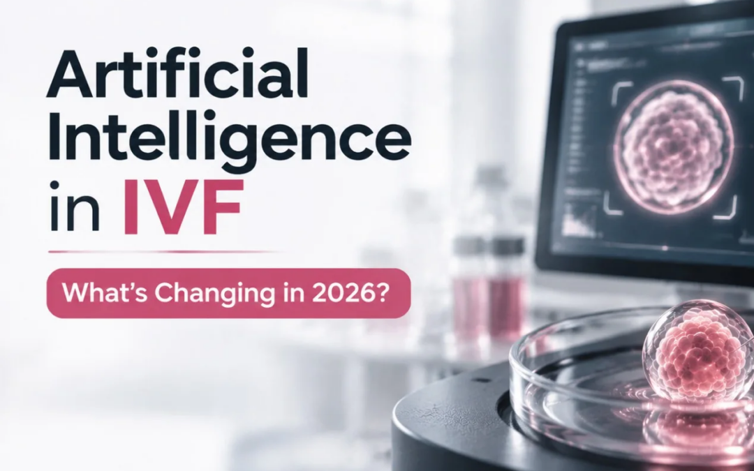 How Artificial Intelligence is Improving Fertility Treatment Success Rates in 2026